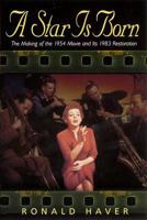 A Star Is Born: The Making of the 1954 Movie and Its 1983 Restoration 0060972742 Book Cover