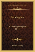 Brallaghan: Or the Deipnosophists 1436785545 Book Cover