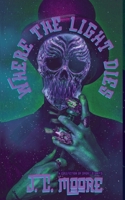 Where The Light Dies (Dark Intrigues) B0DZ5H67M1 Book Cover