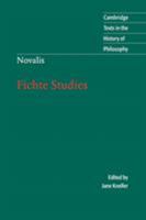 Novalis: Fichte Studies (Cambridge Texts in the History of Philosophy) 0521643929 Book Cover