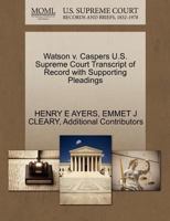 Watson v. Caspers U.S. Supreme Court Transcript of Record with Supporting Pleadings 1270336177 Book Cover