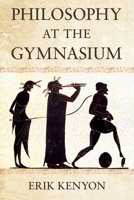 Philosophy at the Gymnasium 1501776746 Book Cover