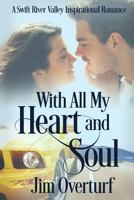 With All My Heart and Soul: A Swift River Valley Inspirational Romance 0692926224 Book Cover