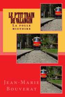 La folle histoire du P'tit Train de Valangin 154410202X Book Cover