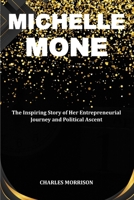 MICHELLE MONE: The Inspiring Story of Her Entrepreneurial Journey and Political Ascent B0CQV38DS3 Book Cover