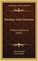 Thealma and Clearchus, A Pastoral Romance 1437349595 Book Cover