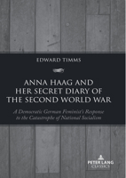 Anna Haag and her Secret Diary of the Second World War: A Democratic German Feminist's Response to the Catastrophe of National Socialism 1803740167 Book Cover