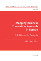 Mapping Business Translation Research in Europe: A Bibliometric Analysis (New Trends in Translation Studies, 43) 1805842455 Book Cover