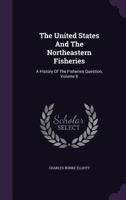 The United States and the Northeastern Fisheries: A History of the Fisheries Question; Volume 8 1016387911 Book Cover