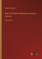 State of the Union Addresses of Andrew Johnson: in large print 336833770X Book Cover