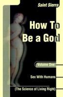 How to Be a God, Volume One 0595001564 Book Cover