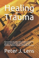 Healing Trauma: How to Restore Your Body, Mind, and Body by Reclaiming Your Life and Fix Emotional Trauma. Overcome Self-Alienation and Build a New ... Psychology and Regulation Strategies B08J58PKG9 Book Cover