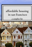 affordable housing in san francisco: a complete list 1670920550 Book Cover