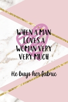 When A Man Loves A Woman Very Very Much He Buys Her Fabric: All Purpose 6x9 Blank Lined Notebook Journal Way Better Than A Card Trendy Unique Gift Pink Marble Sewing 1704359759 Book Cover