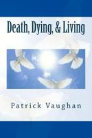 Death, Dying, & Living 1545247226 Book Cover