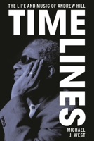 Time Lines: The Life and Music of Andrew Hill B0GL4GZQBM Book Cover