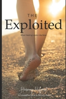 The Exploited: What Healing Looks Like Now (A Companion Book to The Refiner's Reach) B0F9TVCRW3 Book Cover