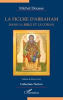 La figure d'Abraham: Dans la Bible et le Coran (Théôria) 2343249954 Book Cover