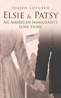 Elsie & Patsy: An American Immigrant's Love Story 1642582468 Book Cover