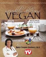 Incredibly Delicious Vegan Recipes and Meal Plans 1545598088 Book Cover
