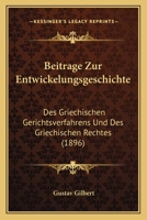 Beitrage Zur Entwickelungsgeschichte: Des Griechischen Gerichtsverfahrens Und Des Griechischen Rechtes (1896) 1167448170 Book Cover