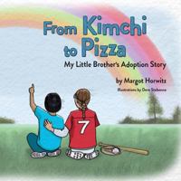 From Kimchi to Pizza: My Little Brother's Adoption Story 098642045X Book Cover