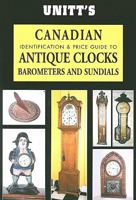 Unitt's Canadian Identification & Price Guide to Antique Clocks, Barometers & Sundials 1550419862 Book Cover