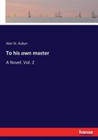 To His Own Master: A Novel: 2 3337046541 Book Cover