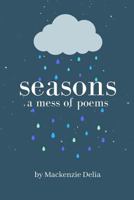 Seasons: A Mess of Poems 1726728501 Book Cover