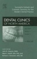 Successful Esthetic and Cosmetic Dentistry for the Modern Dental Practice, An Issue of Dental Clinics (The Clinics: Dentistry) 1416043039 Book Cover