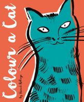 Colour a Cat: With Over 30 Cat Breeds 1910552127 Book Cover