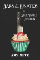 Liars & Lunatics in Goose Pimple Junction: A Goose Pimple Junction Mystery, book 5 1088721869 Book Cover