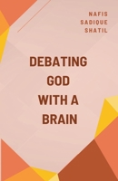 Debating God with a Brain B0F7K16YSN Book Cover
