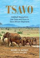 TSAVO: Oddball Reseachers Use Data and Guns to Save African Elephants 1658129172 Book Cover