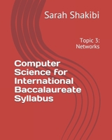 Computer Science for International Baccalaureate Syllabus: Topic 3: Networks 1694956806 Book Cover