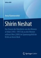Shirin Neshat: Das Oeuvre der Künstlerin von den Women of Allah (1993–1997) bis zu den Women without Men (2009) im Spannungsfeld der Kritik an ihrem Werk (Edition KWV) 3662583232 Book Cover