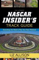 The Ultimate NASCAR Insider's Track Guide: Everything You Need to Plan Your Race Weekend 1599957116 Book Cover