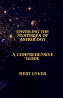 Unveiling the Mysteries of Astrology: A Comprehensive Guide B0F7HNCFV8 Book Cover