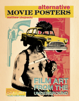 Alternative Movie Posters: Film Art from the Underground 0764345664 Book Cover