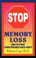 Stop Memory Loss: How to Fight Forgetfulness over Forty 0965556387 Book Cover