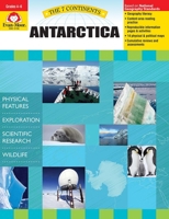 7 Continents: Antarctica, Grade 4 - 6 Teacher Resource 1609631315 Book Cover