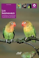 Los inseparables: Características, comportamiento, cría, reproducción, alimentación y prevención de enfermedades (Spanish Edition) B0HBR7CSQ6 Book Cover