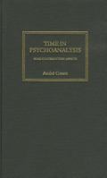 Time In Psychoanalysis: Some Contradictory Aspects 1853435511 Book Cover