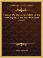 An Essay On The Interpretation Of The First Chapter Of The Book Of Genesis 137703318X Book Cover