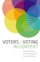 Voters and Voting in Context: Multiple Contexts and the Heterogeneous German Electorate 0198792131 Book Cover