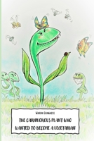 The carnivorous plant who wanted to become a vegetarian B0882N61VG Book Cover