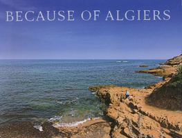 Because of Algiers: Photographs 1936658186 Book Cover