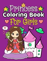 PRINCESS COLORING BOOK FOR GIRLS: A PRINCESS COLORING BOOK FOR KIDS AND GIRLS. 50 DESIGN WITH BEAUTIFUL COLORING PAGES. B08R984Z4X Book Cover