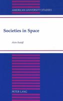 Societies in Space (American University Studies Series XI, Anthropology and Sociology) 0820430781 Book Cover