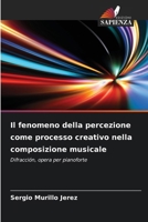 Il fenomeno della percezione come processo creativo nella composizione musicale: Difracción, opera per pianoforte (Italian Edition) 6208736889 Book Cover